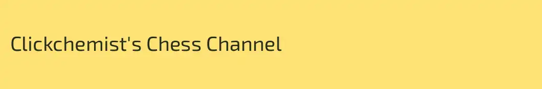 Clickchemist's Chess Channel